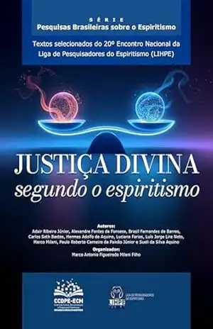 Justiça divina – segundo o espíritismo: Textos 20º ENLIHPE – Adair Ribeiro Junior