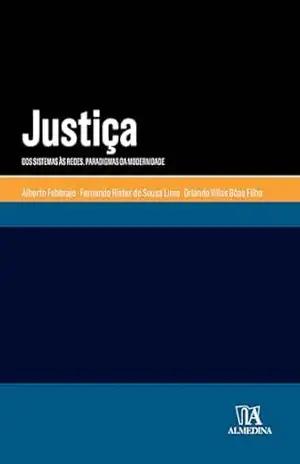 Justiça: Dos Sistemas às Redes. Paradigmas da Modernidade (Manuais Universitários) – Alberto Febbrajo Justiça: Dos Sistemas às Redes. Paradigmas da Modernidade (Manuais Universitários) – Alberto Febbrajo
