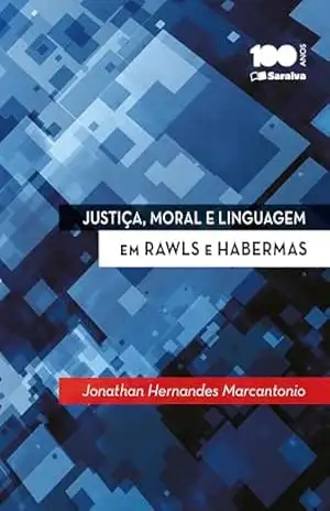 Justiça, Moral E Lingua.Rawls E Habermas – Configur.Filos.Direito Contemp. – Jonathan Hernandes Marcantonio