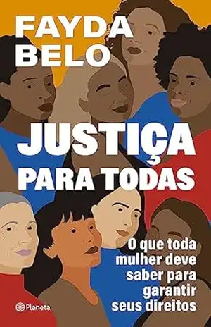 Justiça para todas: O que toda mulher deve saber para garantir seus direitos – Fayda Belo