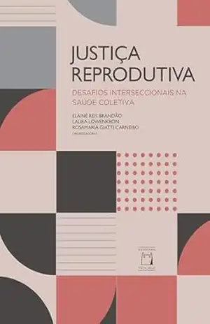 Justiça reprodutiva: desafios interseccionais na saúde coletiva – Elaine Reis Brandão