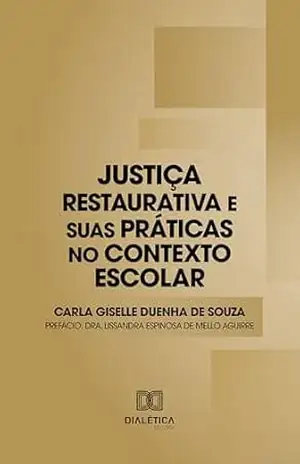 Capa do livro Justiça Restaurativa e suas Práticas no Contexto Escolar - Carla Giselle Duenha de Souza