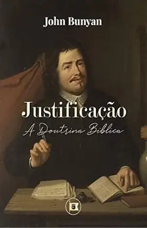 Capa do livro Justificação: A Doutrina Bíblica - John Bunyan