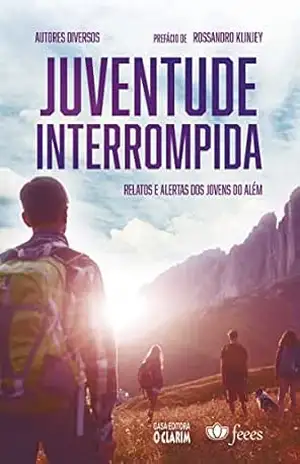 Juventude Interrompida: Relatos e alertas dos jovens do além – Diversos autores