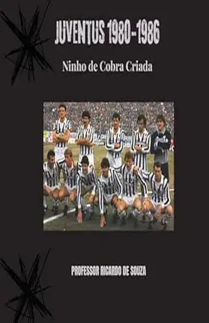 Juventus 1980–1986: Ninho de Cobra Criada – Professor Ricardo de Souza