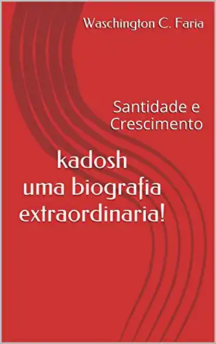 Baixar kadosh uma biografia extraordinaria!: santidade e crescimento pdf, epub, mobi, eBook