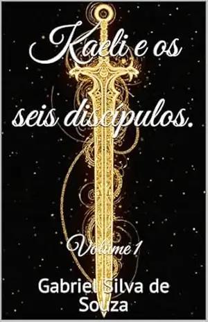 Capa do livro Kaeli e os seis discípulos.: Volume 1 - Gabriel Silva de Souza