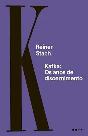 Kafka: Os anos de discernimento – Reiner Stach