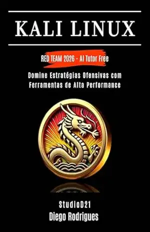 KALI LINUX RED TEAM 2026 – AI Tutor Free: Domine Estratégias Ofensivas com Ferramentas de Alta Performance (kali lINUX & frameworks brasil Livro 3) – Diego Rodrigues