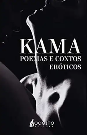 KAMA – POEMAS E CONTOS ERÓTICOS: Org. Ivan de Almeida – Varios Autores
