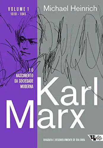 Baixar Karl Marx e o nascimento da sociedade moderna: Biografia e desenvolvimento de sua obra pdf, epub, mobi, eBook