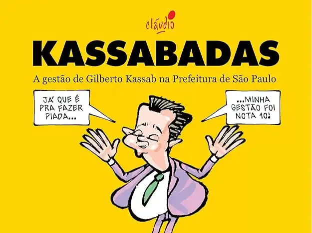 Baixar Kassabadas: A gestão de Gilberto Kassab na Prefeitura de São Paulo (Coleção Humor Paulistano Livro 6) pdf, epub, mobi, eBook