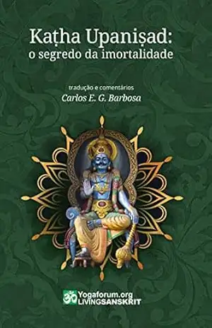Capa do livro Kaṭha Upaniṣad: o segredo da imortalidade - Carlos Eduardo Gonzales Barbosa