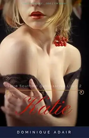 Katie (Southern Submissives Livro 2) – Dominique Adair