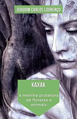 Capa do livro Kaxak: A Menina Protetora Da Floresta E Animais - Joaquim Carlos Lourenço