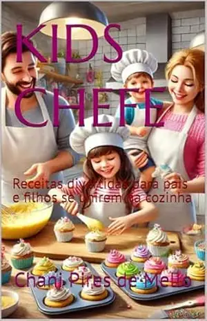 Capa do livro KIDS CHEFE: Receitas divertidas para pais e filhos se unirem na cozinha - Chani Mello