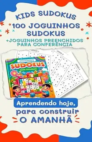 Capa do livro KIDS SUDOKUS – 100 JOGUINHOS SUDOKUS INFANTIS: +JOGUINHOS PREENCHIDOS PARA CONFERÊNCIA - Edson  Soares
