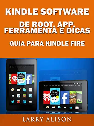 Baixar Kindle Software de Root, App, Ferramenta e Dicas – Guia para Kindle Fire pdf, epub, mobi, eBook