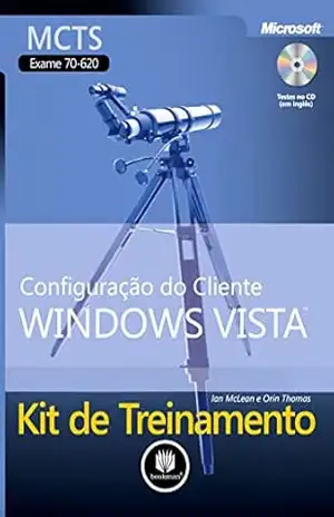 Kit de Treinamento MCTS (Exame 70–620): Configuração do Cliente Windows Vista (Microsoft) – Ian McLean