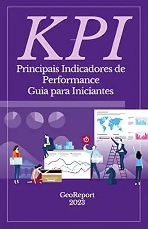 KPI Principais Indicadores de Performance: Guia para Iniciantes – Geo Report