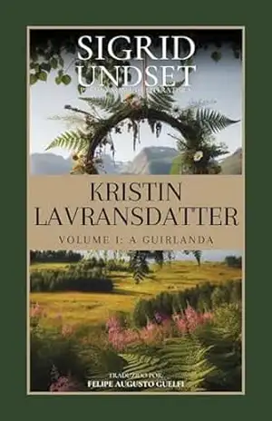 Kristin Lavransdatter (Edição em Português): Volume 1: A Guirlanda – Sigrid Undset