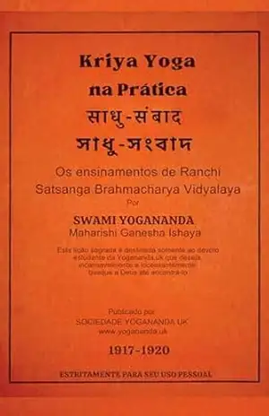 Capa do livro Kriya Yoga na Prática: Os Ensinamentos de Yogananda em Ranchi Satsanga Brahmacharya Vidyalaya - Swami Yogananda