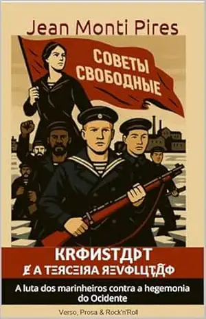 Kronstadt e a Terceira Revolução: A luta dos marinheiros contra a hegemonia do Ocidente – Jean Monti Pires