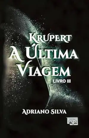 Krupert A Última Viagem (As Crônicas de Krupert Livro 3) – Adriano Silva