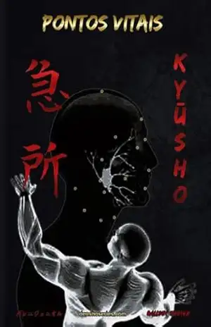 KYŪSHO – PONTOS VITAIS: Pontos Vitais baseados em Koppō Jutsu e Ninjutsu (Livros de Bujinkan Ninjutsu) – Galleni Junior