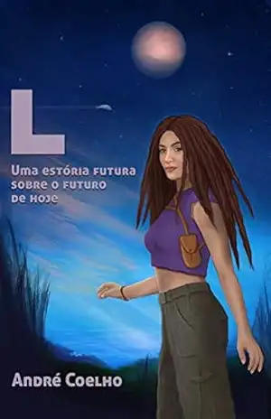 L: Uma estória futura sobre o futuro de hoje – André Coelho