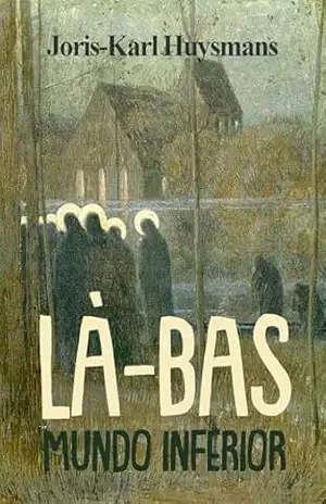 Là–Bas: (Mundo Inferior) – Joris-Karl Huysmans