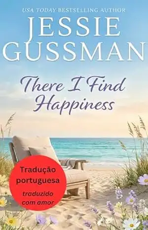 Lá Eu Encontro a Felicidade (Areias de Morango 10) (Areias de Morango (Strawberry Sands – Brazilian Portuguese)) – Jessie Gussman