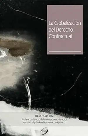 Capa do livro LA GLOBALIZACIÓN DEL DERECHO CONTRATUAL (GLOBALIZAÇÃO DO DIREITO INTERNACIONAL Livro 1) - Frederico Eduardo Zenedin Glitz