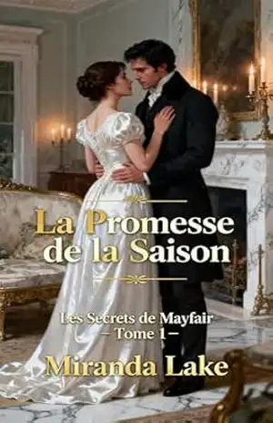 La Promesse de la Saison: Les Secrets de Mayfair – Tome 1 – Miranda Lake