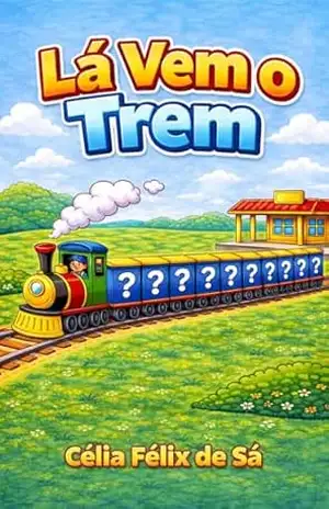 Lá Vem o Trem: Infantil – Célia Félix de Sá