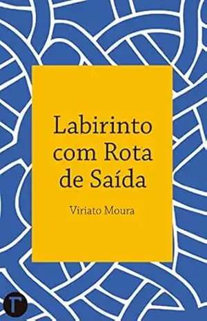 Labirinto com rota de saída – Viriato Moura