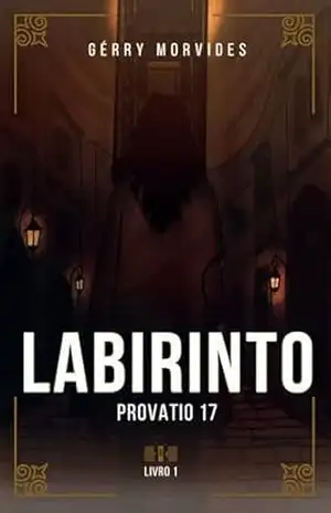 Capa do livro Labirinto – Provatio 17: Romantasia distópica com intrigas, sobrevivência e desejo de liberdade - Gérry Morvides