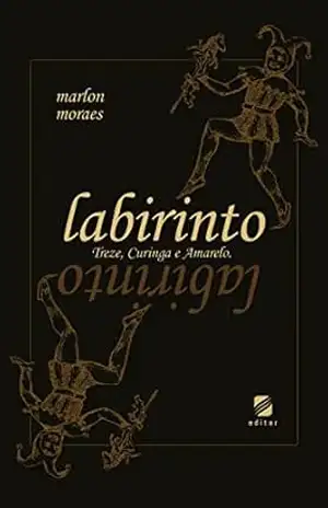 Labirinto: Treze, Curinga & Amarelo. – Marlon Moraes Labirinto: Treze, Curinga & Amarelo. – Marlon Moraes