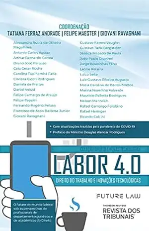 Labor 4.0: direito do trabalho e inovações tecnológicas – Andrade Labor 4.0: direito do trabalho e inovações tecnológicas – Andrade