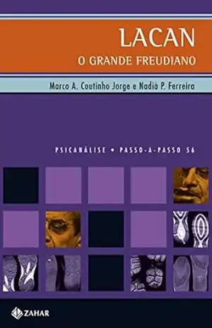 Lacan, o grande freudiano (PAP – Psicanálise) – Nadiá Paulo Ferreira