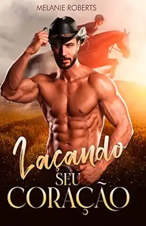 Capa do livro Laçando Seu Coração (Agroboys Intensos Livro 2) - Melanie Roberts