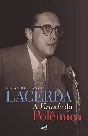 Lacerda: A virtude da polêmica – Lucas Berlanza