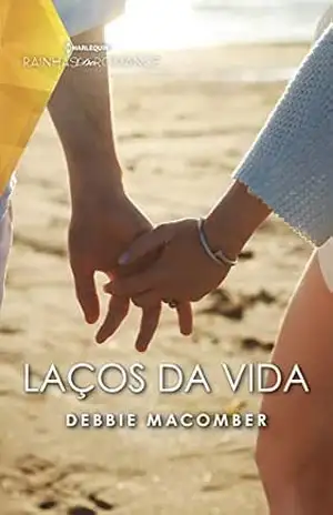 Laços da vida (Rainhas do romance Livro 37) – Debbie Macomber