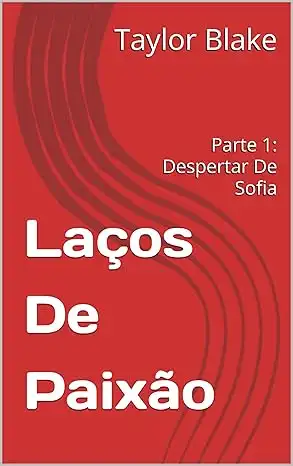 Baixar Laços De Paixão: Parte 1: Despertar De Sofia pdf, epub, mobi, eBook