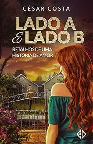 Lado A e Lado B – Retalhos de uma história de amor – César Costa Lado A e Lado B – Retalhos de uma história de amor – César Costa
