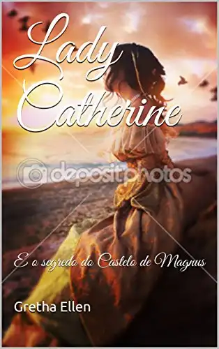 Baixar Lady Catherine: E o segredo do Castelo de Magnus pdf, epub, mobi, eBook