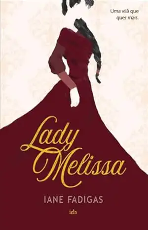 Capa do livro Lady Melissa: uma vilã que quer mais - Iane Fadigas