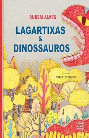 Lagartixas e dinossauros (Biblioteca Rubem Alves) – Rubem Alves