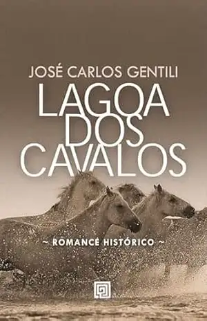 Lagoa dos Cavalos: A vida do padre Diogo Antônio Feijó – 1784–1843 – José Carlos Gentili Lagoa dos Cavalos: A vida do padre Diogo Antônio Feijó – 1784–1843 – José Carlos Gentili