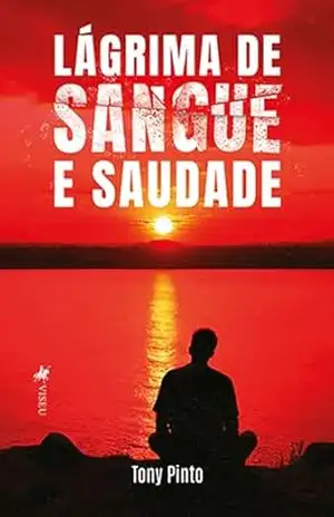 Lágrima de Sangue e Saudade – Tony Pinto
